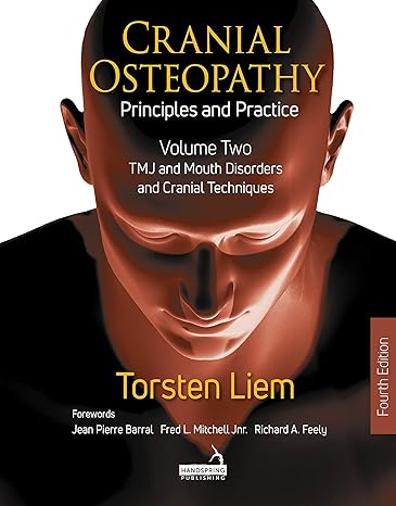 Cranial Osteopathy: Principles and Practice - Volume 2: Special Sense Organs, Orofacial Pain, Headache, and Cranial Nerves - Epub + Converted Pdf